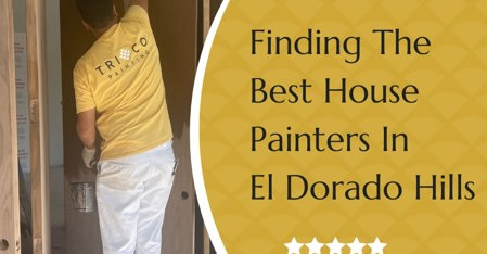 The Top Rated House Painters In El Dorado Hills 